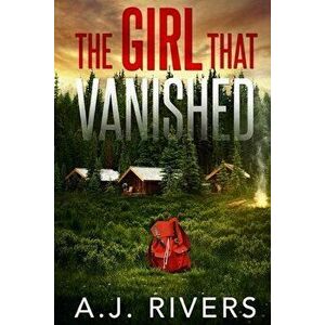 The Girl That Vanished, Paperback - A. J. Rivers imagine