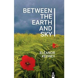 Between the Earth and Sky, Paperback - Eleanor Kedney imagine