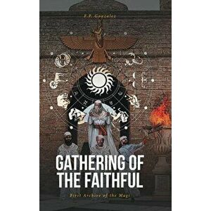 Gathering of the Faithful: First Archive of the Magi, Hardcover - F. P. Gonzalez imagine