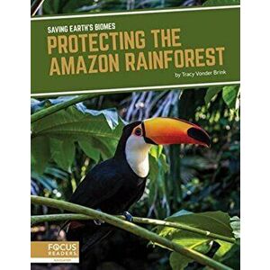 Protecting the Amazon Rainforest, Hardcover - Tracy Vonder Brink imagine