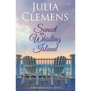 Sunset on Whisling Island, Paperback - Julia Clemens imagine