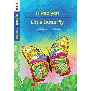 Little Butterfly / Ti Papiyon, Paperback - Martyna Dessources imagine