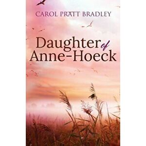 Daughter of Anne-Hoeck, Paperback - Carol Pratt Bradley imagine