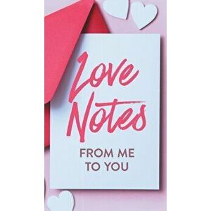 Love Notes From Me to You: A Fun and Personalized Book With Prompts to Fill Out, Hardcover - Ashley Kusi imagine