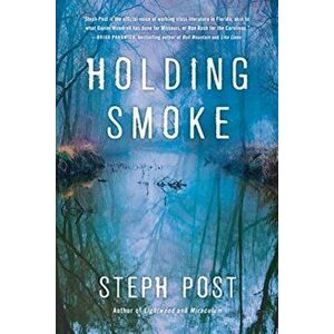 Holding Smoke, Hardcover - Steph Post imagine
