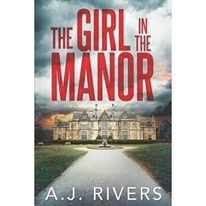 The Girl in the Manor, Paperback - A. J. Rivers imagine