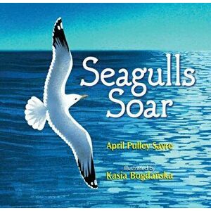 Seagulls Soar, Hardcover - April Pulley Sayre imagine