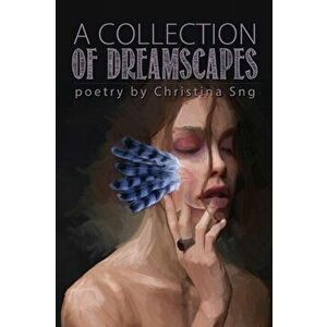 A Collection of Dreamscapes, Paperback - Christina Sng imagine