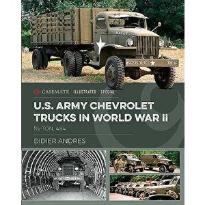 U.S. Army Chevrolet Trucks in World War II: 1 1/2 Ton, 4x4, Hardcover - Didier Andres imagine