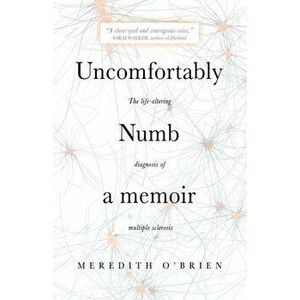 Uncomfortably Numb: a memoir about the life-altering diagnosis of multiple sclerosis, Paperback - Meredith O'Brien imagine