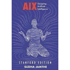 AIX: Designing Artificial Intelligence, Paperback - Richard Meyers imagine