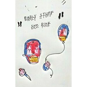 Early Stuff, Paperback - Sam Pink imagine