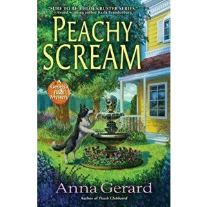 Peachy Scream: A Georgia B&b Mystery, Hardcover - Anna Gerard imagine