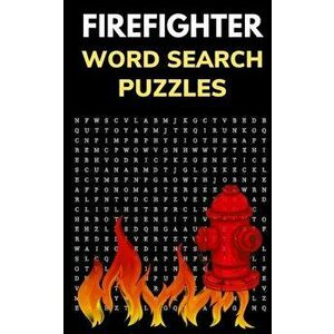 Firefighter Word Search Puzzles: Puzzle Book for Men and Women of Courage, Paperback - Figure It Out Media imagine