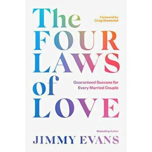 The Four Laws of Love: Guaranteed Success for Every Married Couple, Hardcover - Jimmy Evans imagine