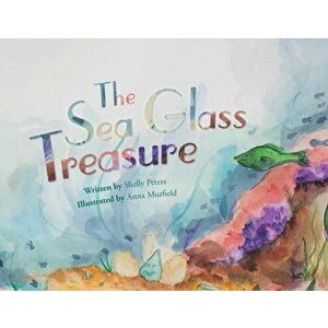 The Sea Glass Treasure, Paperback - Shelly Peters imagine