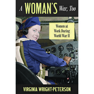 A Woman's War, Too: Women at Work During World War II, Paperback - Virginia Wright-Peterson imagine