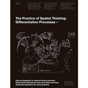 The Practice of Spatial Thinking: Differentiation Processes, Paperback - Leon Van Schaik imagine
