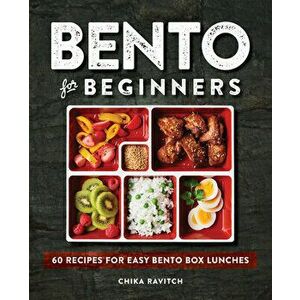 Bento for Beginners: 60 Recipes for Easy Bento Box Lunches, Paperback - Chika Ravitch imagine