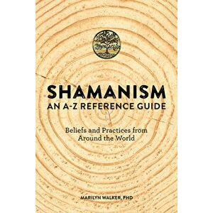 Shamanism: An A-Z Reference Guide, Paperback - Marilyn, PhD Walker imagine