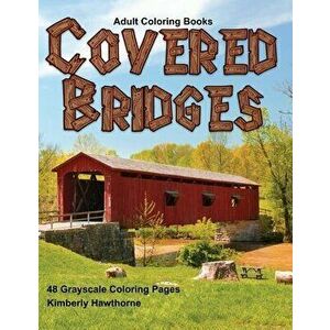 Adult Coloring Books Covered Bridges: Life Escapes Coloring Books for Adults with 48 Grayscale Coloring Pages of Colored Bridges found in Beautiful Sc imagine