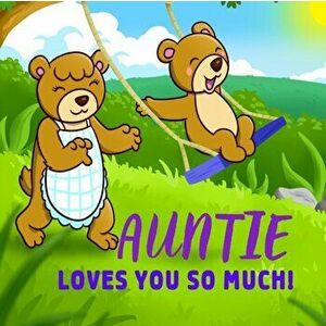 Auntie Loves You So Much!: Auntie Loves You Personalized Gift Book for Niece and Nephew from Aunt to Cherish for Years to Come, Paperback - Sweetie Ba imagine