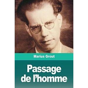 Passage de l'homme, Paperback - Marius Grout imagine