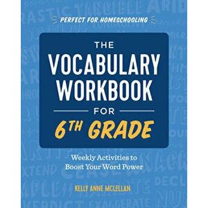 The Vocabulary Workbook for 6th Grade: Weekly Activities to Boost Your Word Power, Paperback - Kelly Anne McLellan imagine
