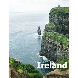 Ireland: Coffee Table Photography Travel Picture Book Album Of An Irish Island Country And Dublin City Large Size Photos Cover, Paperback - Amelia Bom imagine