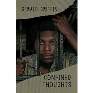 Confined Thoughts, Paperback - Gerald Griffin imagine