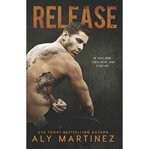 Release, Paperback - Aly Martinez imagine