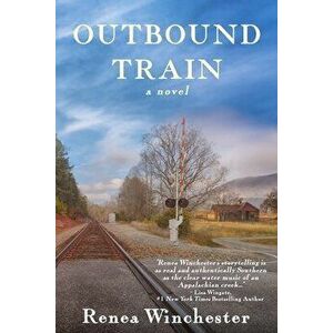 Outbound Train, Paperback - Renea Winchester imagine