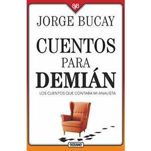 Cuentos Para Demin: Los Cuentos Que Contaba Mi Analista, Paperback - Jorge Bucay imagine