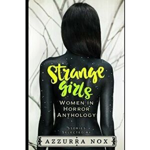 Strange Girls: Women in Horror Anthology, Paperback - Azzurra Nox imagine