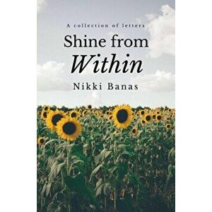 Shine from Within, Paperback - Nikki Banas imagine