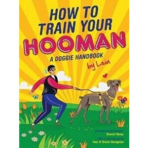 How to Train Your Hooman: A Doggie Handbook by Leia, Hardcover - *** imagine