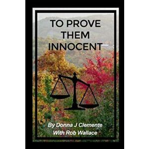 To Prove Them Innocent, Paperback - Donna J. Clemente imagine