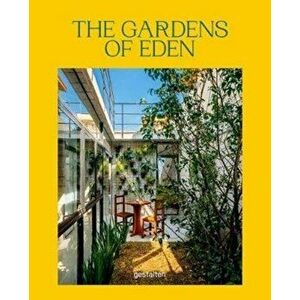 The Gardens of Eden: New Residential Garden Concepts and Architecture for a Greener Planet, Hardcover - Gestalten imagine