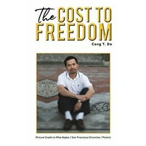 The Cost to Freedom, Paperback - Cong T. Do imagine