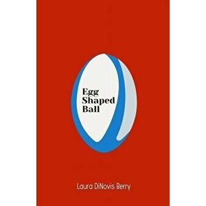 Egg Shaped Ball, Paperback - Laura Dinovis Berry imagine