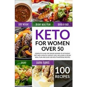 Keto for Women Over 50: Complete Guide for Senior Women to Ketogenic Diet and a Healthy Weight Loss, Including a 28-Day Meal Plan and Over 100, Paperb imagine