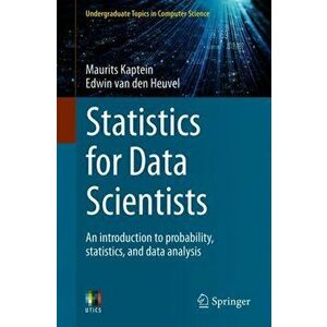 Statistics for Data Scientists: An Introduction to Probability, Statistics, and Data Analysis, Paperback - Maurits Kaptein imagine