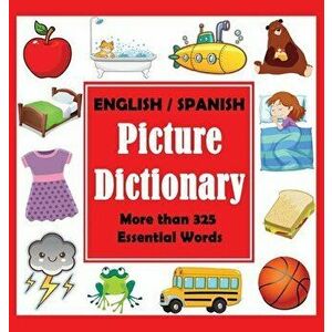 English Spanish Picture Dictionary: First Spanish Word Book with More than 325 Essential Words, Hardcover - Dylanna Press imagine