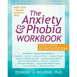 The Anxiety and Phobia Workbook, Paperback - Edmund J. Bourne imagine