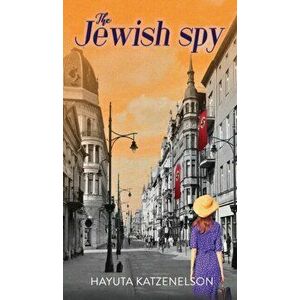 The Jewish Spy, Hardcover - Hayuta Katzenelson imagine