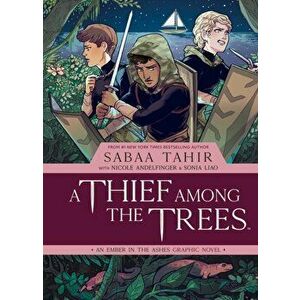 A Thief Among the Trees: An Ember in the Ashes Graphic Novel, Hardcover - Sabaa Tahir imagine