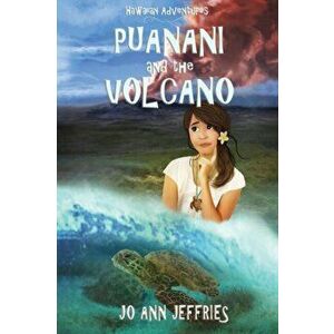 Puanani and the Volcano: Hawaiian Island Adventures, Paperback - Jo Ann Jeffries imagine
