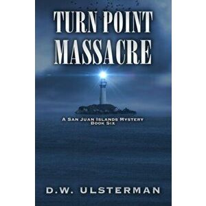 Turn Point Massacre, Paperback - D. W. Ulsterman imagine
