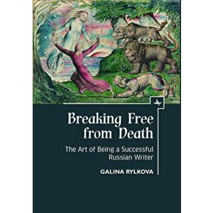 Breaking Free from Death: The Art of Being a Successful Russian Writer, Paperback - Galina Rylkova imagine