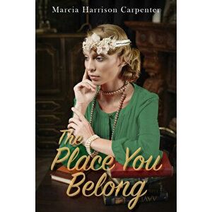 The Place You Belong, Paperback - Marcia Harrison Carpenter imagine